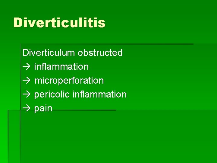 Diverticulitis Diverticulum obstructed inflammation microperforation pericolic inflammation pain 