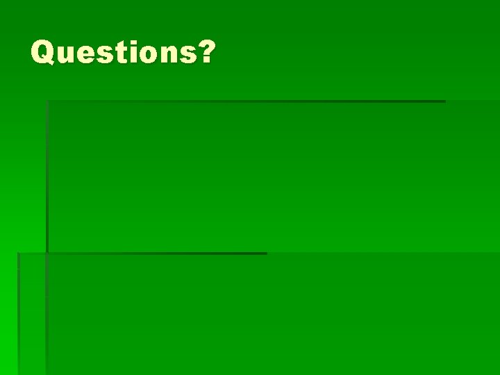 Questions? 