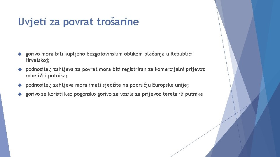 Uvjeti za povrat trošarine gorivo mora biti kupljeno bezgotovinskim oblikom plaćanja u Republici Hrvatskoj;