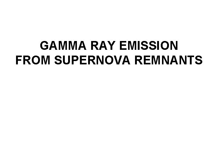 GAMMA RAY EMISSION FROM SUPERNOVA REMNANTS 