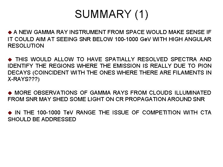 SUMMARY (1) u. A NEW GAMMA RAY INSTRUMENT FROM SPACE WOULD MAKE SENSE IF