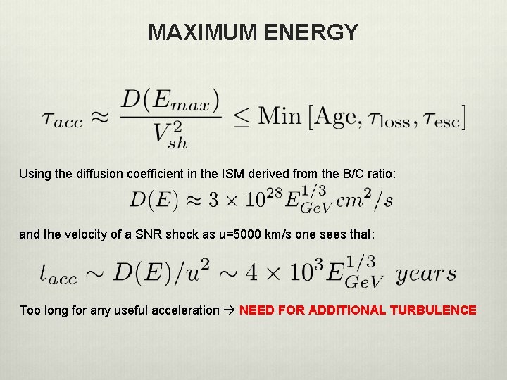 MAXIMUM ENERGY Using the diffusion coefficient in the ISM derived from the B/C ratio: