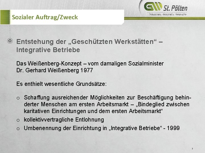 Sozialer Auftrag/Zweck Entstehung der „Geschützten Werkstätten“ – Integrative Betriebe Das Weißenberg-Konzept – vom damaligen
