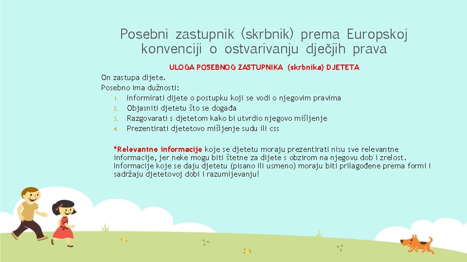 Posebni zastupnik (skrbnik) prema Europskoj konvenciji o ostvarivanju dječjih prava ULOGA POSEBNOG ZASTUPNIKA (skrbnika)