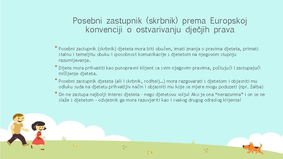 Posebni zastupnik (skrbnik) prema Europskoj konvenciji o ostvarivanju dječjih prava * Posebni zastupnik (skrbnik)