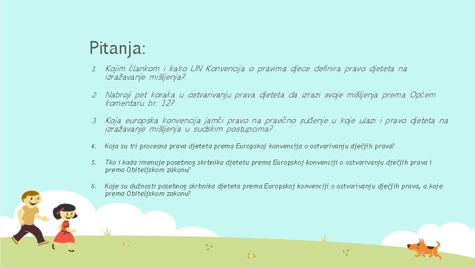 Pitanja: 1. Kojim člankom i kako UN Konvencija o pravima djece definira pravo djeteta