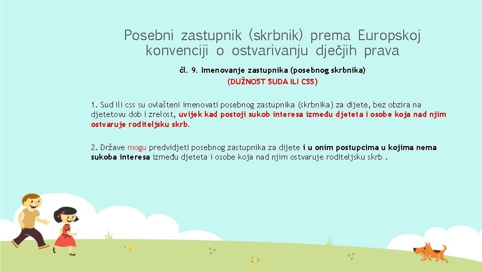 Posebni zastupnik (skrbnik) prema Europskoj konvenciji o ostvarivanju dječjih prava čl. 9. Imenovanje zastupnika