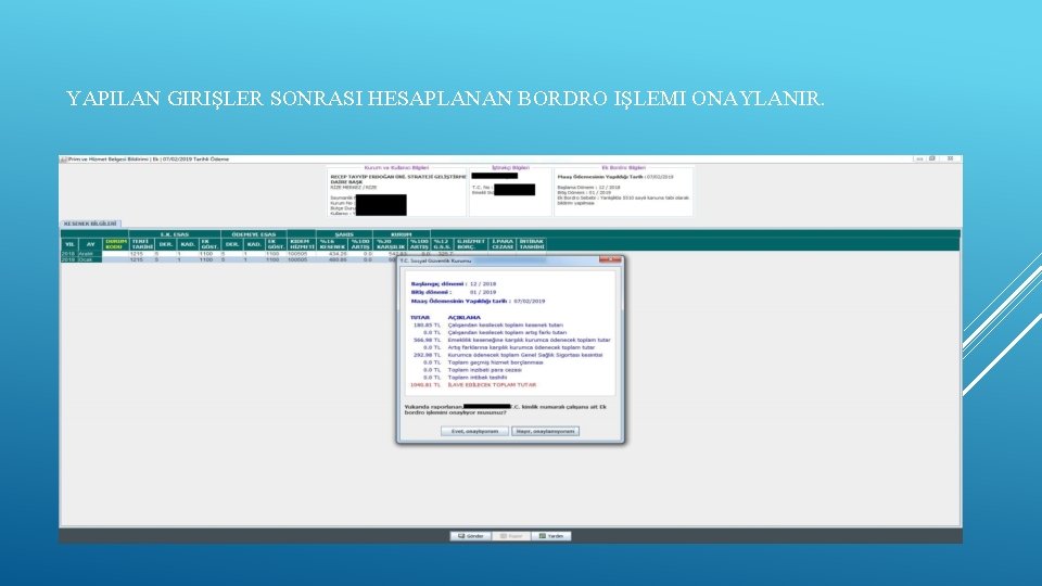 YAPILAN GIRIŞLER SONRASI HESAPLANAN BORDRO IŞLEMI ONAYLANIR. 