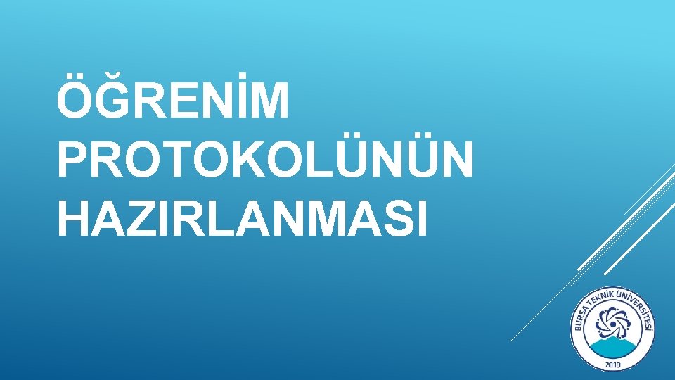 ÖĞRENİM PROTOKOLÜNÜN HAZIRLANMASI 