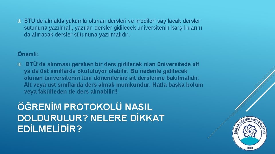  BTÜ’de almakla yükümlü olunan dersleri ve kredileri sayılacak dersler sütununa yazılmalı, yazılan dersler