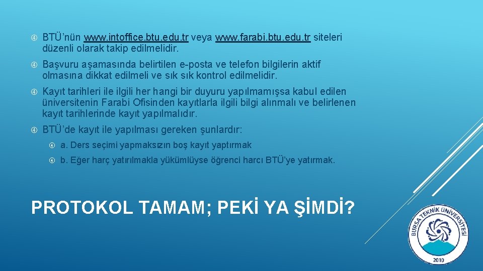 BTÜ’nün www. intoffice. btu. edu. tr veya www. farabi. btu. edu. tr siteleri
