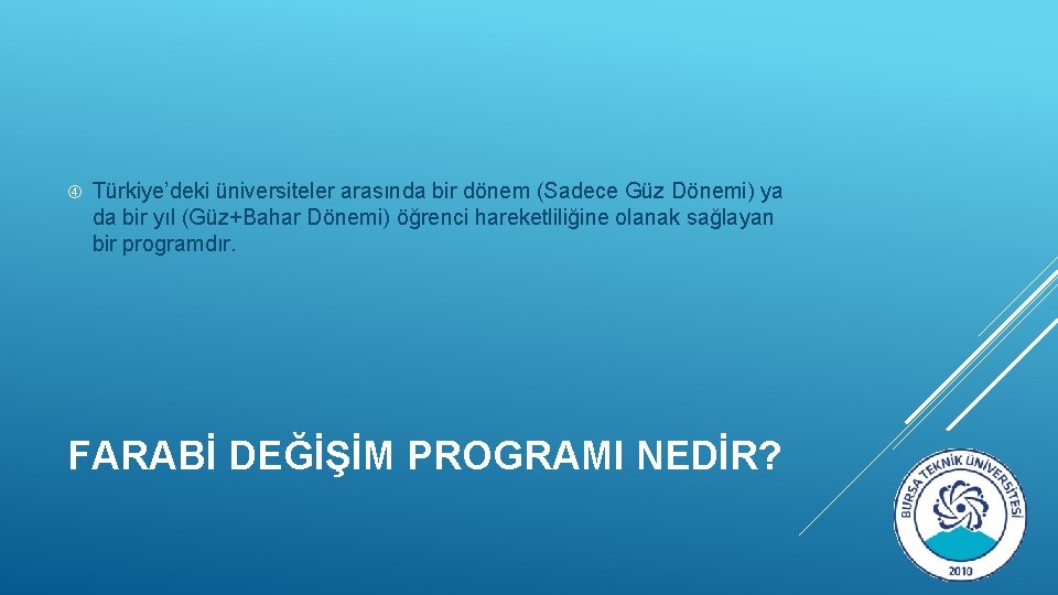  Türkiye’deki üniversiteler arasında bir dönem (Sadece Güz Dönemi) ya da bir yıl (Güz+Bahar