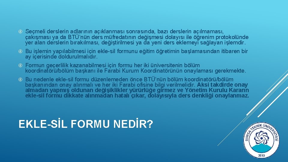  Seçmeli derslerin adlarının açıklanması sonrasında, bazı derslerin açılmaması, çakışması ya da BTÜ’nün ders