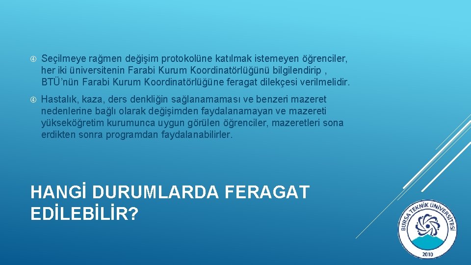  Seçilmeye rağmen değişim protokolüne katılmak istemeyen öğrenciler, her iki üniversitenin Farabi Kurum Koordinatörlüğünü