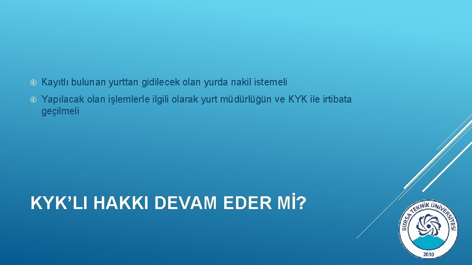  Kayıtlı bulunan yurttan gidilecek olan yurda nakil istemeli Yapılacak olan işlemlerle ilgili olarak