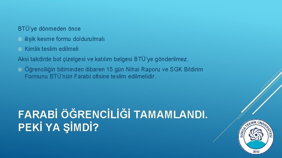 BTÜ’ye dönmeden önce ilişik kesme formu doldurulmalı Kimlik teslim edilmeli Aksi takdirde bot çizelgesi