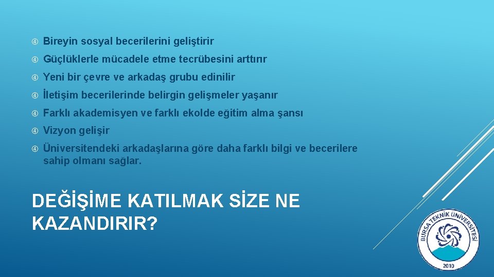  Bireyin sosyal becerilerini geliştirir Güçlüklerle mücadele etme tecrübesini arttırır Yeni bir çevre ve