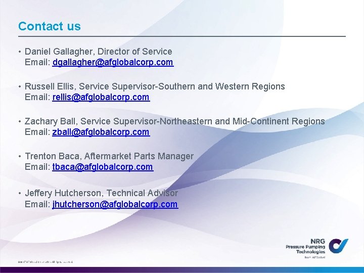 Contact us • Daniel Gallagher, Director of Service Email: dgallagher@afglobalcorp. com • Russell Ellis,