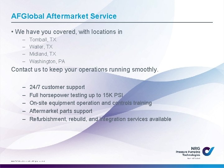 AFGlobal Aftermarket Service • We have you covered, with locations in – – Tomball,