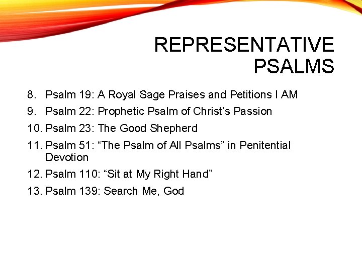 REPRESENTATIVE PSALMS 8. Psalm 19: A Royal Sage Praises and Petitions I AM 9.