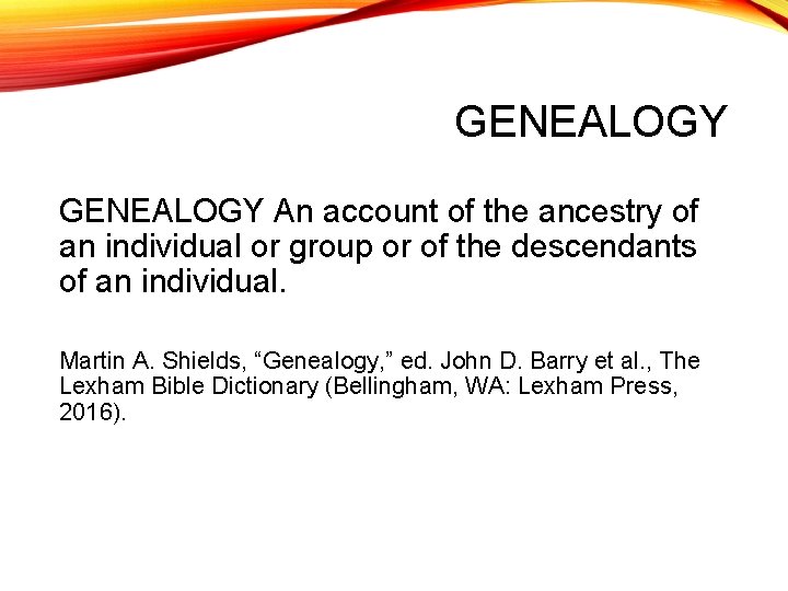 GENEALOGY An account of the ancestry of an individual or group or of the