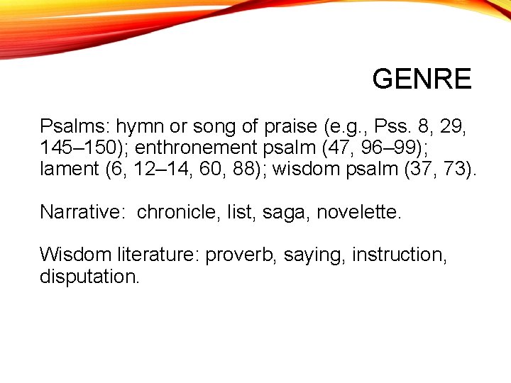 GENRE Psalms: hymn or song of praise (e. g. , Pss. 8, 29, 145–