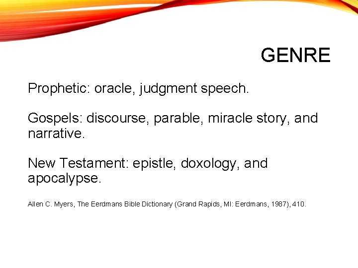 GENRE Prophetic: oracle, judgment speech. Gospels: discourse, parable, miracle story, and narrative. New Testament: