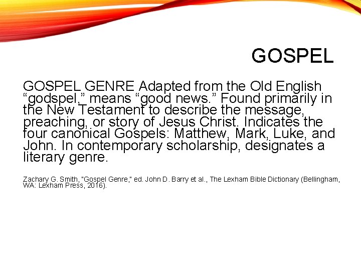 GOSPEL GENRE Adapted from the Old English “godspel, ” means “good news. ” Found