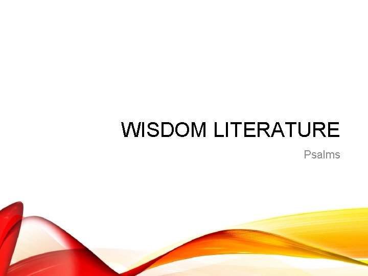 WISDOM LITERATURE Psalms 