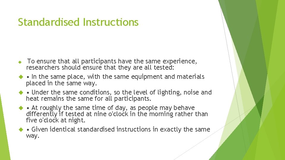 Standardised Instructions To ensure that all participants have the same experience, researchers should ensure