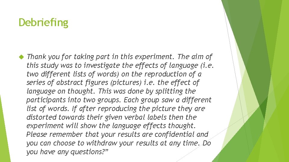 Debriefing Thank you for taking part in this experiment. The aim of this study