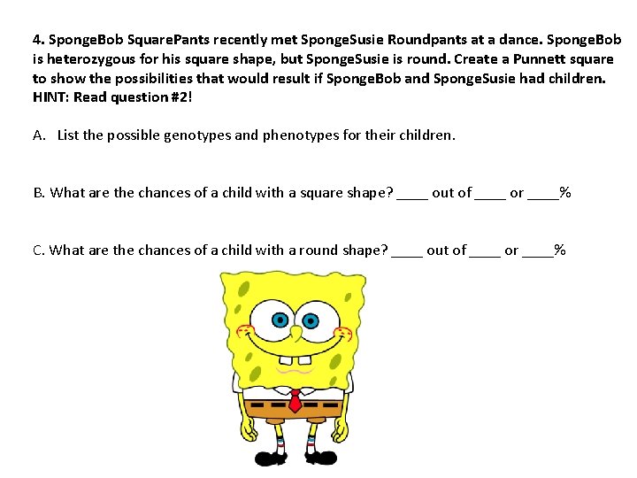 4. Sponge. Bob Square. Pants recently met Sponge. Susie Roundpants at a dance. Sponge.