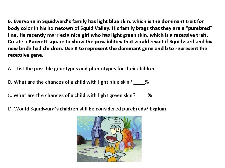 6. Everyone in Squidward’s family has light blue skin, which is the dominant trait