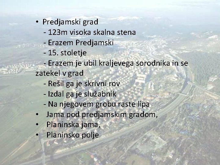  • Predjamski grad - 123 m visoka skalna stena - Erazem Predjamski -