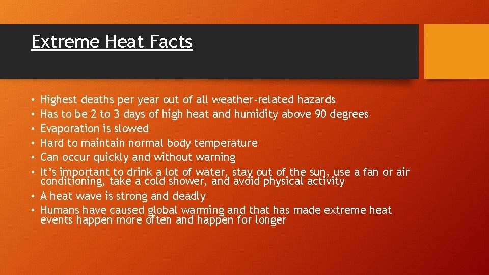 Extreme Heat Facts Highest deaths per year out of all weather-related hazards Has to