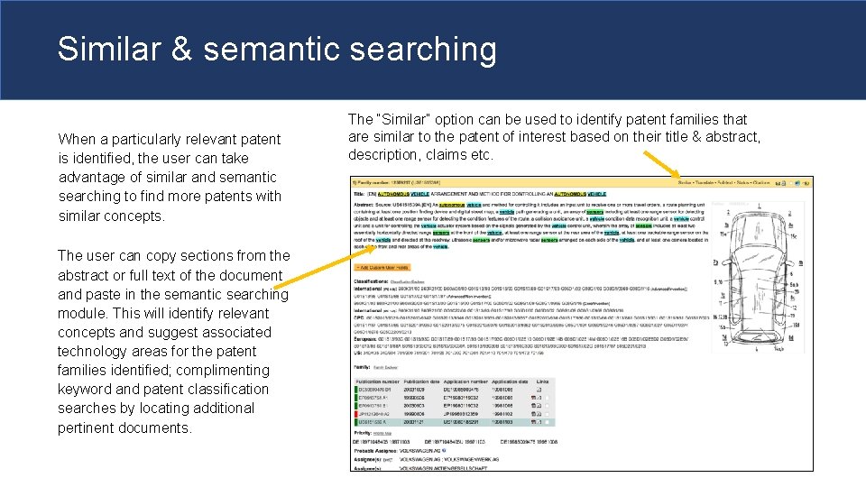 Similar & semantic searching When a particularly relevant patent is identified, the user can