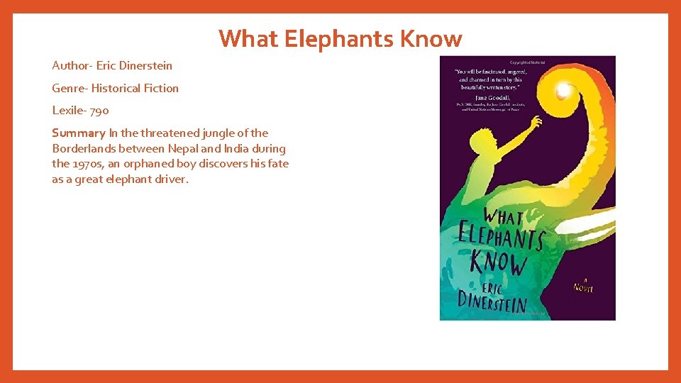 What Elephants Know Author- Eric Dinerstein Genre- Historical Fiction Lexile- 790 Summary In the