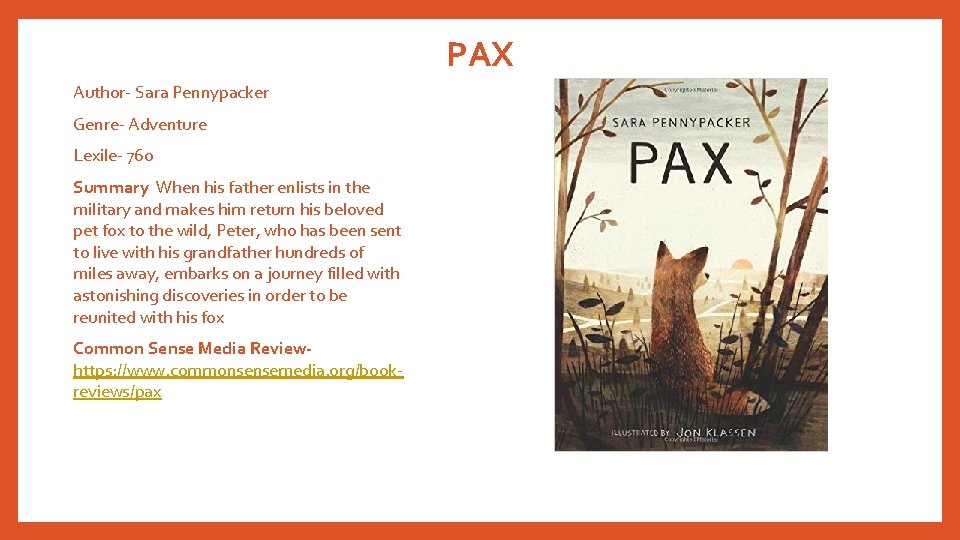 PAX Author- Sara Pennypacker Genre- Adventure Lexile- 760 Summary When his father enlists in