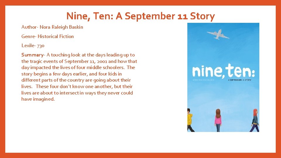 Nine, Ten: A September 11 Story Author- Nora Raleigh Baskin Genre- Historical Fiction Lexile-