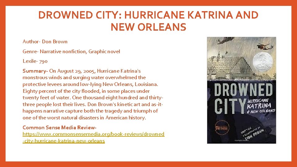 DROWNED CITY: HURRICANE KATRINA AND NEW ORLEANS Author- Don Brown Genre- Narrative nonfiction, Graphic