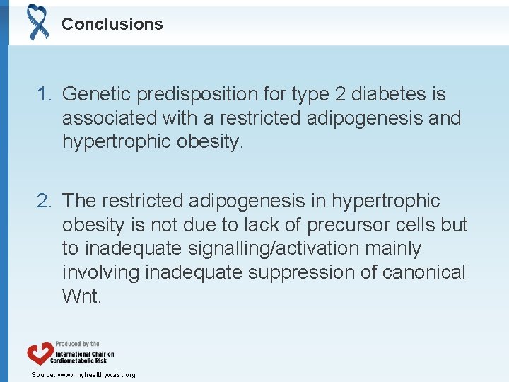 Conclusions 1. Genetic predisposition for type 2 diabetes is associated with a restricted adipogenesis