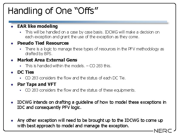 Handling of One “Offs” ● EAR like modeling § ● Pseudo Tied Resources §