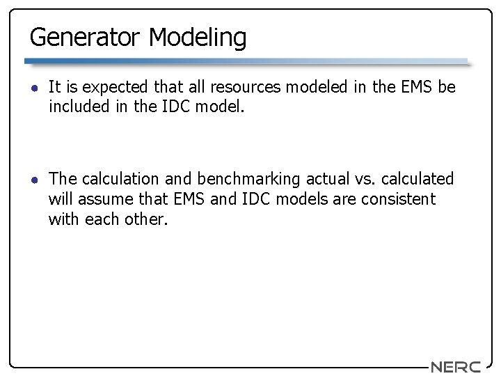 Generator Modeling ● It is expected that all resources modeled in the EMS be