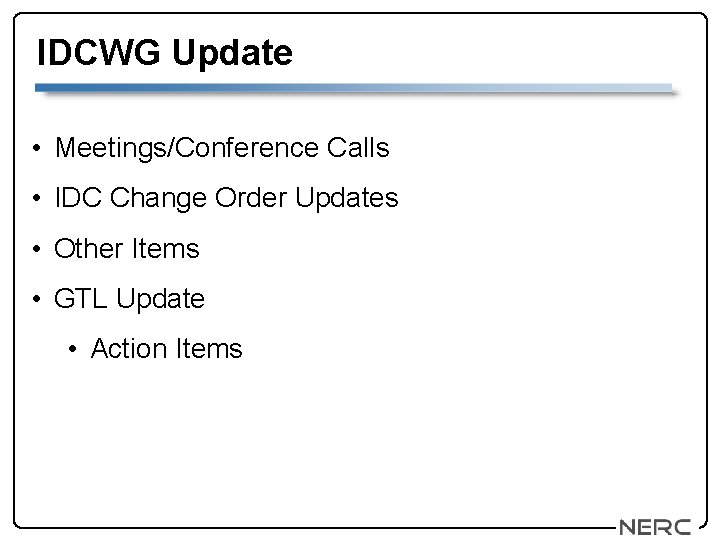 IDCWG Update • Meetings/Conference Calls • IDC Change Order Updates • Other Items •