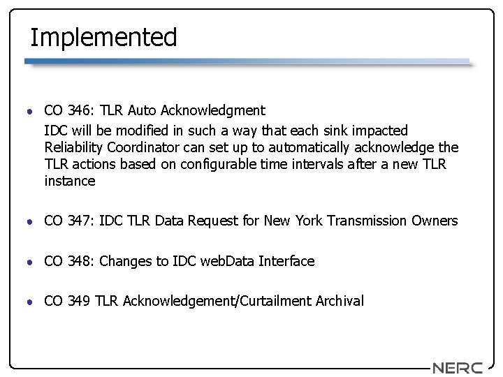 Implemented ● CO 346: TLR Auto Acknowledgment IDC will be modified in such a