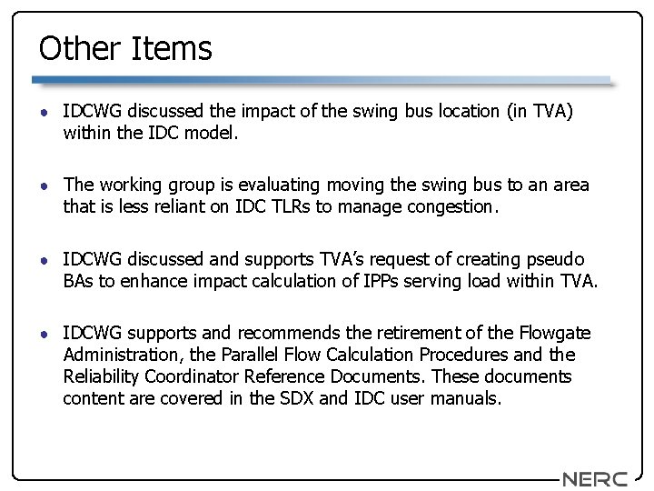 Other Items ● IDCWG discussed the impact of the swing bus location (in TVA)