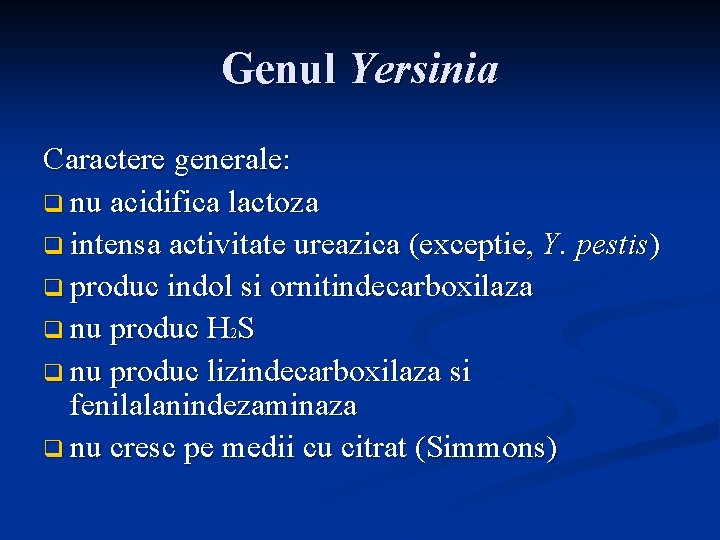 Genul Yersinia Caractere generale: q nu acidifica lactoza q intensa activitate ureazica (exceptie, Y.