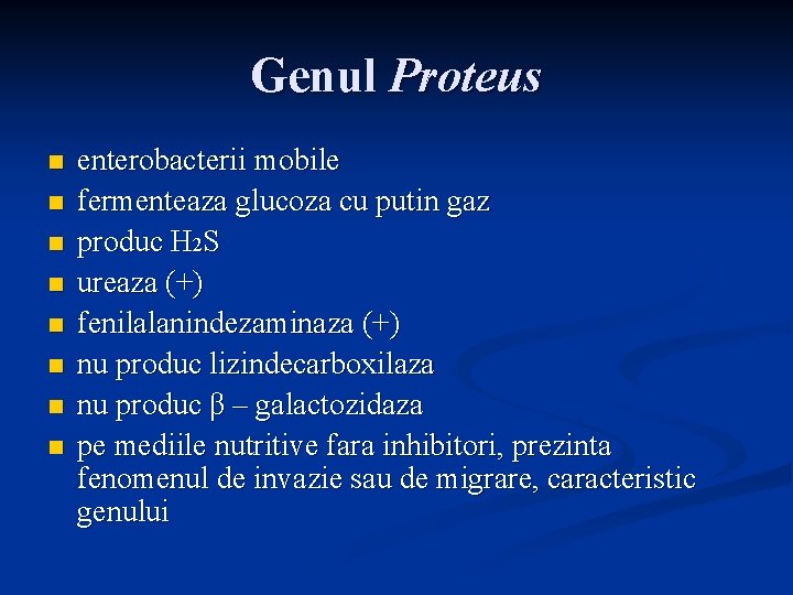 Genul Proteus n n n n enterobacterii mobile fermenteaza glucoza cu putin gaz produc