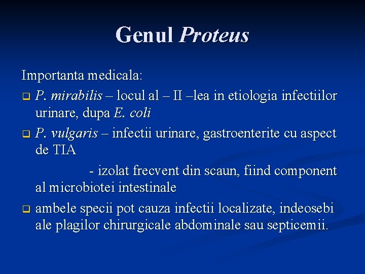 Genul Proteus Importanta medicala: q P. mirabilis – locul al – II –lea in