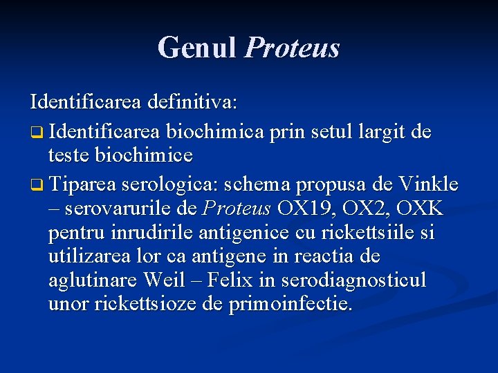 Genul Proteus Identificarea definitiva: q Identificarea biochimica prin setul largit de teste biochimice q